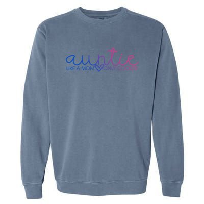 Auntie Like Mom Only Cooler Funny Auntie Lover And Pride Great Gift Garment-Dyed Sweatshirt