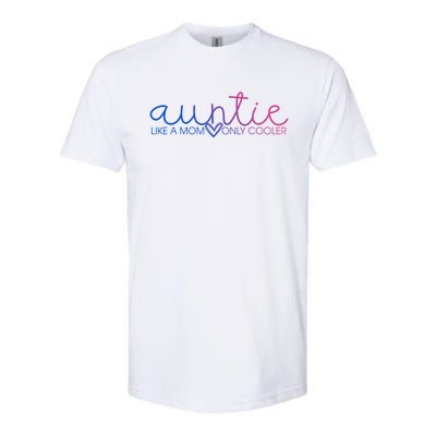 Auntie Like Mom Only Cooler Funny Auntie Lover And Pride Great Gift Softstyle CVC T-Shirt