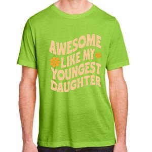 Awesome Like My Youngest Daughter Funny Fathers Day Dad Papa Adult ChromaSoft Performance T-Shirt