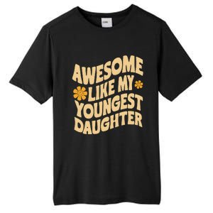 Awesome Like My Youngest Daughter Funny Fathers Day Dad Papa Tall Fusion ChromaSoft Performance T-Shirt