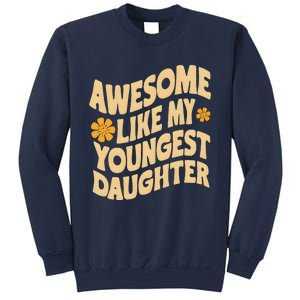 Awesome Like My Youngest Daughter Funny Fathers Day Dad Papa Sweatshirt