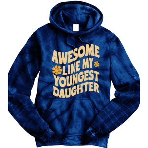 Awesome Like My Youngest Daughter Funny Fathers Day Dad Papa Tie Dye Hoodie