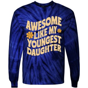 Awesome Like My Youngest Daughter Funny Fathers Day Dad Papa Tie-Dye Long Sleeve Shirt