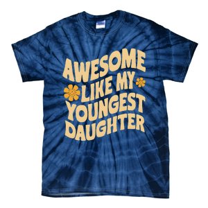 Awesome Like My Youngest Daughter Funny Fathers Day Dad Papa Tie-Dye T-Shirt