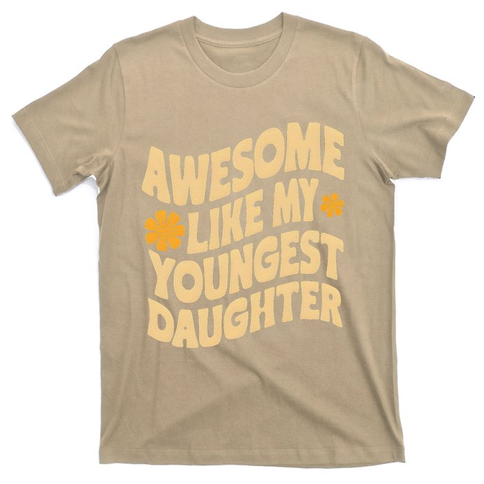 Awesome Like My Youngest Daughter Funny Fathers Day Dad Papa T-Shirt