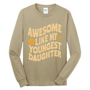 Awesome Like My Youngest Daughter Funny Fathers Day Dad Papa Tall Long Sleeve T-Shirt