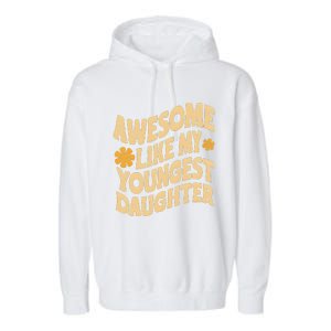 Awesome Like My Youngest Daughter Funny Fathers Day Dad Papa Garment-Dyed Fleece Hoodie