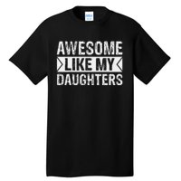 Awesome Like My Daughters Parents Day Family Tall T-Shirt