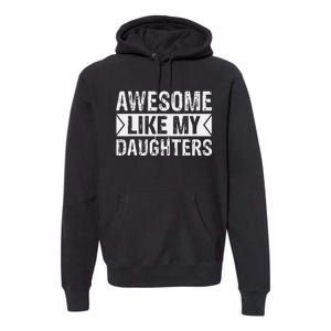 Awesome Like My Daughters Parents Day Family Premium Hoodie