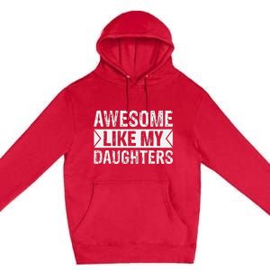 Awesome Like My Daughters Parents Day Family Premium Pullover Hoodie