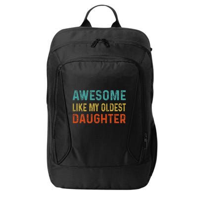 Awesome Like My Oldest Daughter Funny Father Mom Dad Joke City Backpack