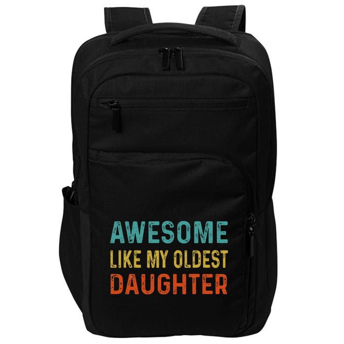 Awesome Like My Oldest Daughter Funny Father Mom Dad Joke Impact Tech Backpack