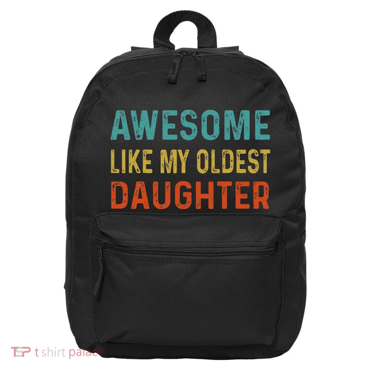 Awesome Like My Oldest Daughter Funny Father Mom Dad Joke 16 in Basic Backpack