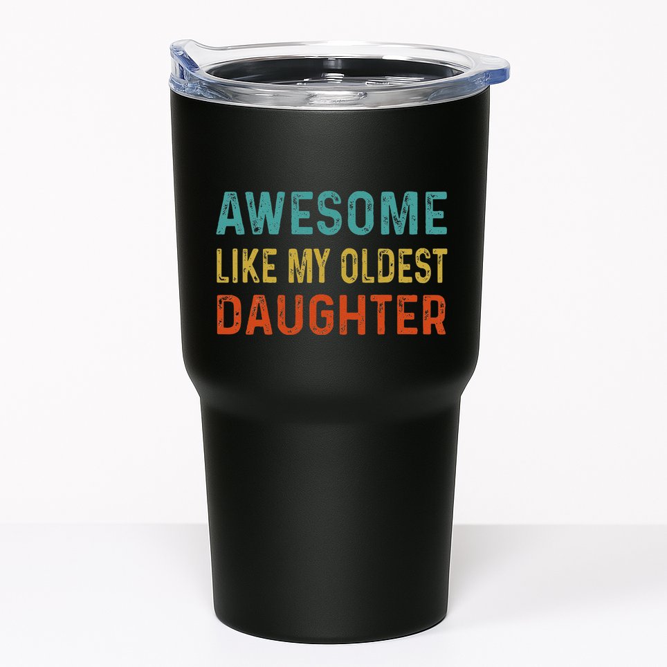Awesome Like My Oldest Daughter Funny Father Mom Dad Joke Tumbler