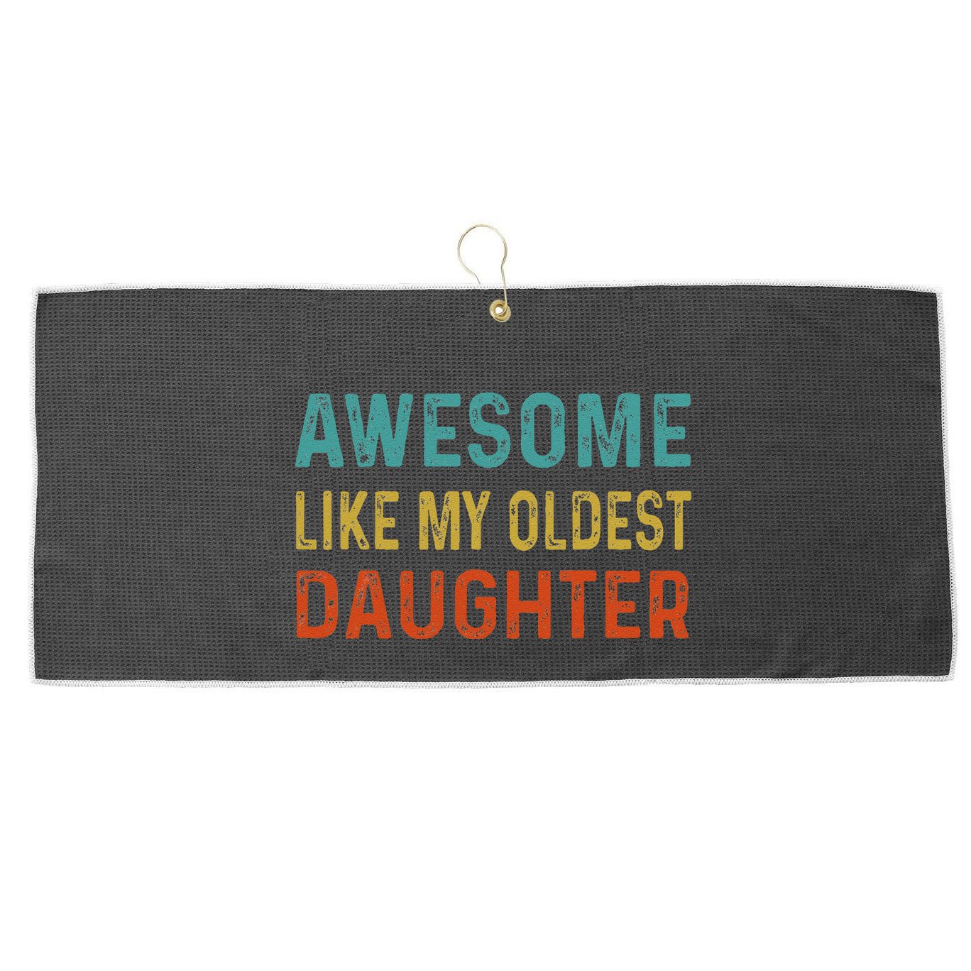 Awesome Like My Oldest Daughter Funny Father Mom Dad Joke Large Microfiber Waffle Golf Towel