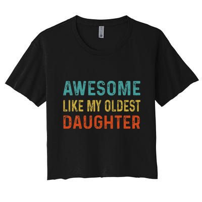 Awesome Like My Oldest Daughter Funny Father Mom Dad Joke Crop Top