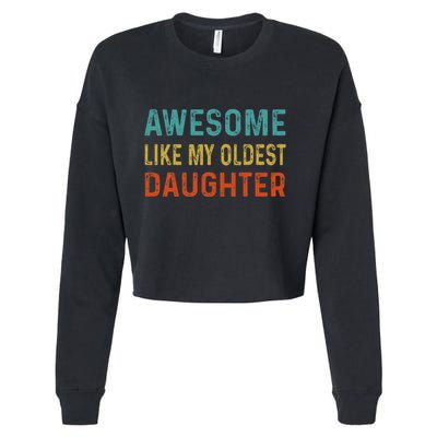 Awesome Like My Oldest Daughter Funny Father Mom Dad Joke Cropped Pullover Crew