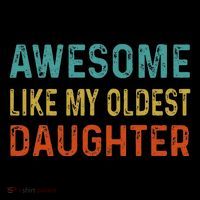 Awesome Like My Oldest Daughter Funny Father Mom Dad Joke Womens T-Shirt