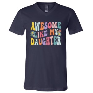 Awesome Like My Daughter Funny Mothers Fathers Day Mom Dad V-Neck T-Shirt