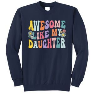 Awesome Like My Daughter Funny Mothers Fathers Day Mom Dad Tall Sweatshirt