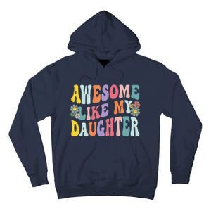 Awesome Like My Daughter Funny Mothers Fathers Day Mom Dad Tall Hoodie