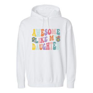 Awesome Like My Daughter Funny Mothers Fathers Day Mom Dad Garment-Dyed Fleece Hoodie