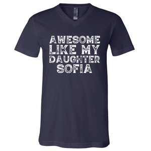 Awesome Like My Daughter Sofia Dad Mom Fathers Mothers Day V-Neck T-Shirt