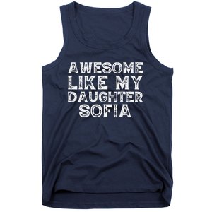 Awesome Like My Daughter Sofia Dad Mom Fathers Mothers Day Tank Top