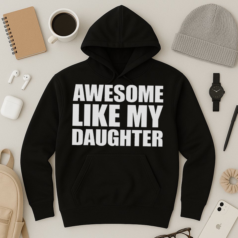 Awesome Like My Daughter Hoodie