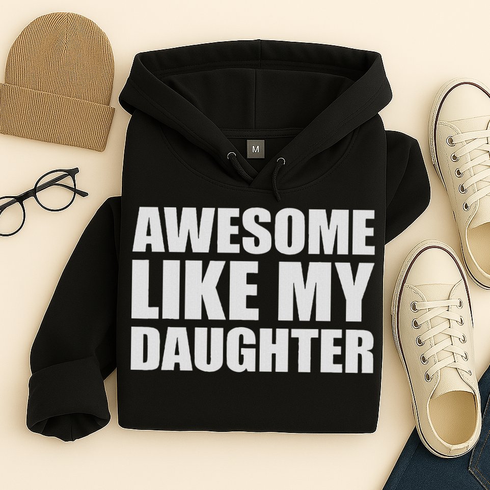 Awesome Like My Daughter Hoodie