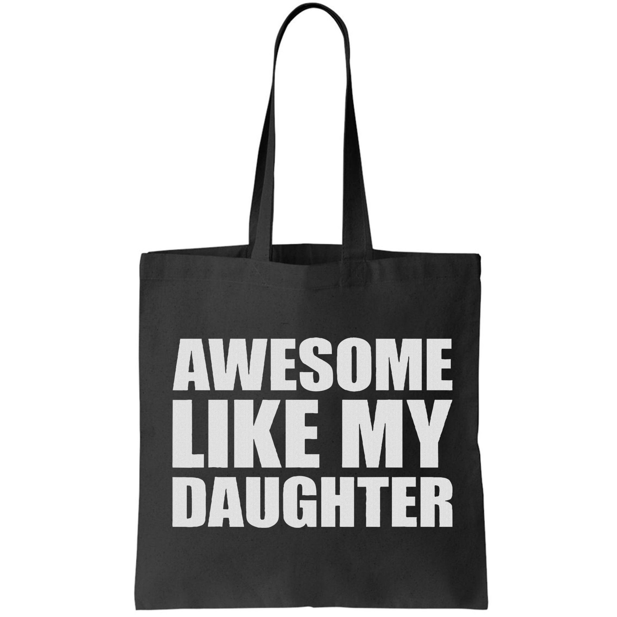 Awesome Like My Daughter Bag