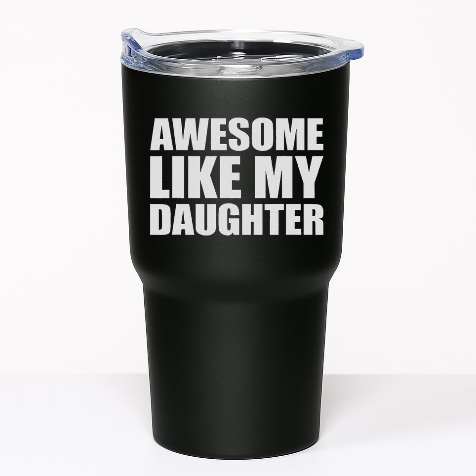 Awesome Like My Daughter Tumbler