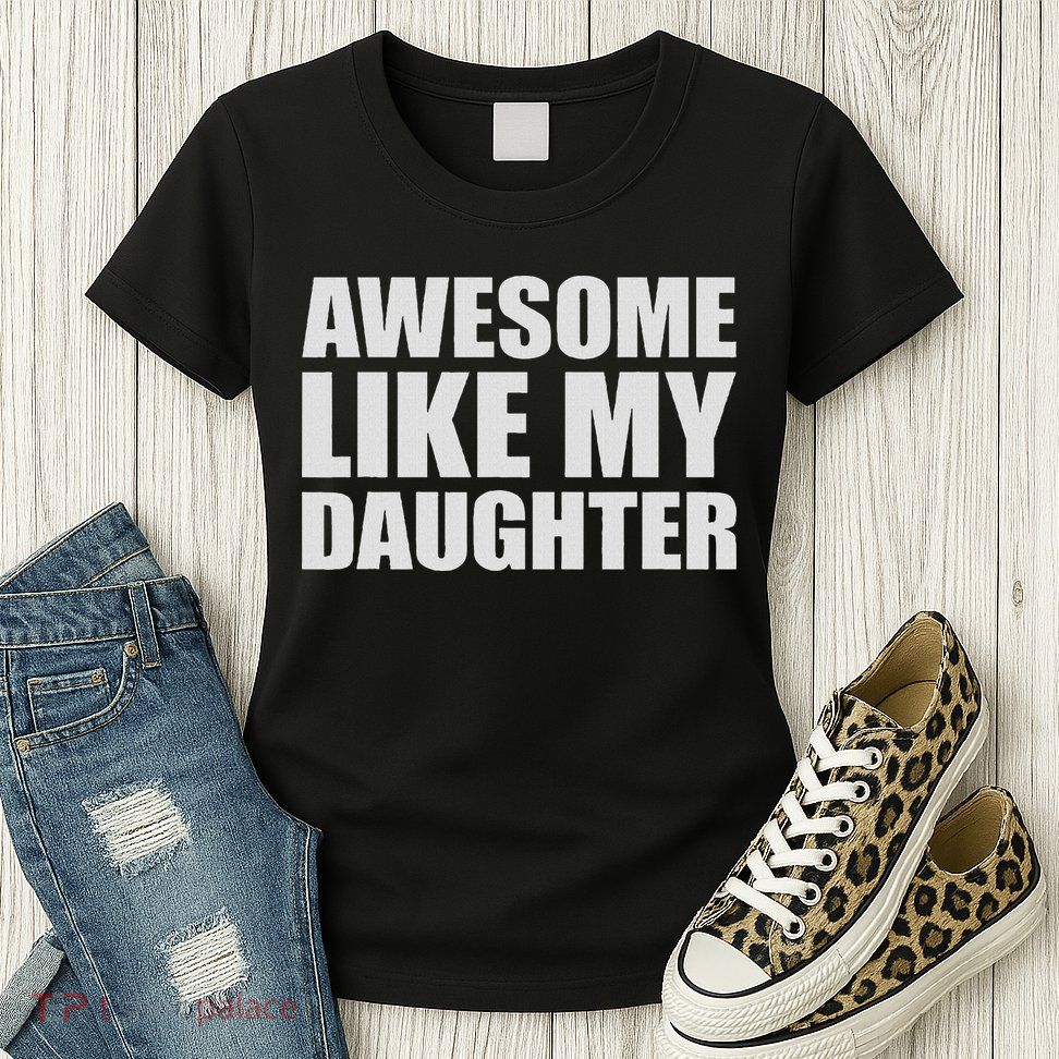 Awesome Like My Daughter Womens T-Shirt