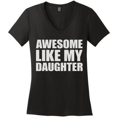 Awesome Like My Daughter Women's V-Neck T-Shirt
