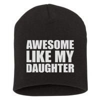Awesome Like My Daughter Short Acrylic Beanie