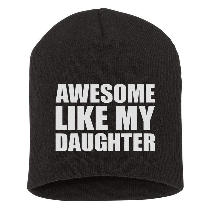 Awesome Like My Daughter Short Acrylic Beanie