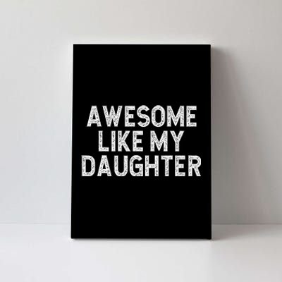 Awesome Like My Daughter Dad Joke  Parents' Day Canvas