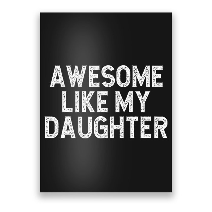 Awesome Like My Daughter Dad Joke  Parents' Day Poster