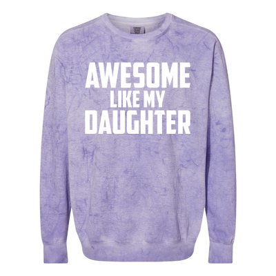 Awesome Like My Daughter Funny Dad Colorblast Crewneck Sweatshirt