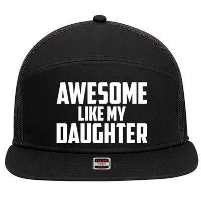 Awesome Like My Daughter Funny Dad 7 Panel Mesh Trucker Snapback Hat