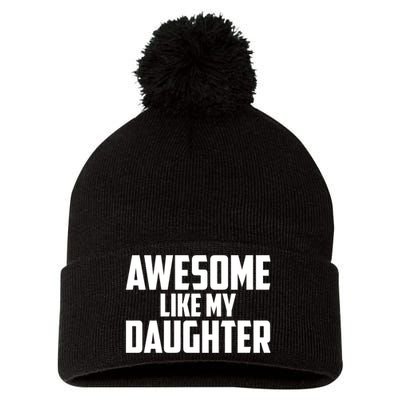 Awesome Like My Daughter Funny Dad Pom Pom 12in Knit Beanie