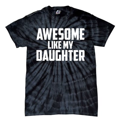 Awesome Like My Daughter Funny Dad Tie-Dye T-Shirt