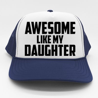 Awesome Like My Daughter Funny Dad Trucker Hat