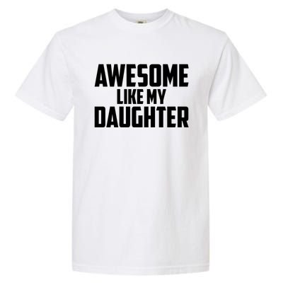 Awesome Like My Daughter Funny Dad Garment-Dyed Heavyweight T-Shirt