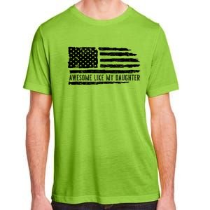 Awesome Like My Daughter 4th Of July FatherS Day Usa Flag Adult ChromaSoft Performance T-Shirt