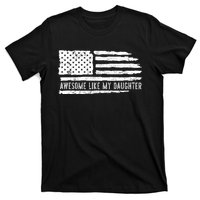 Awesome Like My Daughter 4th Of July FatherS Day Usa Flag T-Shirt