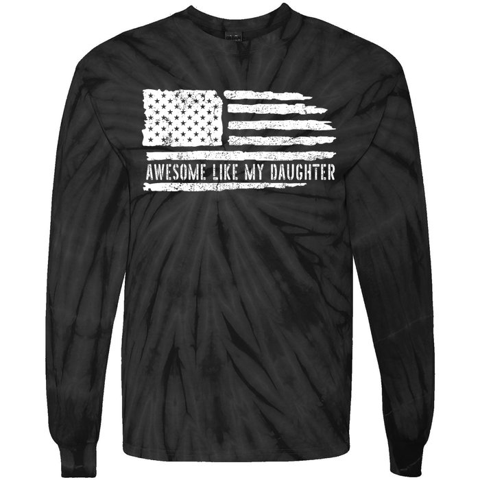 Awesome Like My Daughter 4th Of July FatherS Day Usa Flag Tie-Dye Long Sleeve Shirt