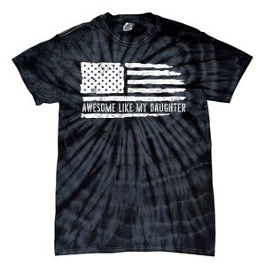 Awesome Like My Daughter 4th Of July FatherS Day Usa Flag Tie-Dye T-Shirt