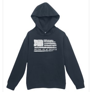 Awesome Like My Daughter 4th Of July FatherS Day Usa Flag Urban Pullover Hoodie