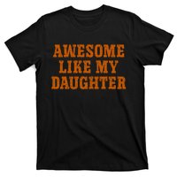 Awesome Like My Daughter Vintage FatherS Day Funny Dad T-Shirt